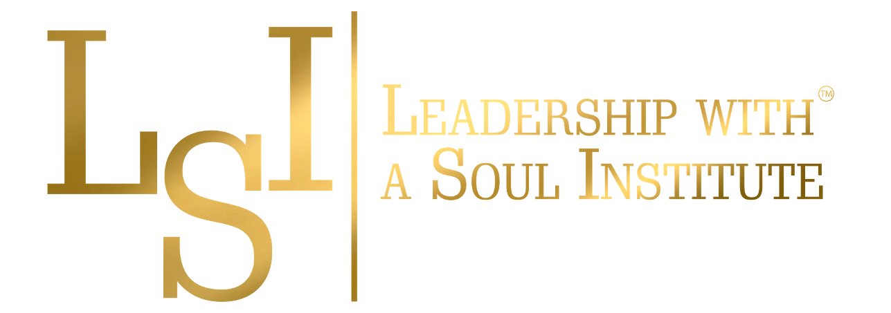 LEADERSHIP WITH A SOUL INSTITUTE